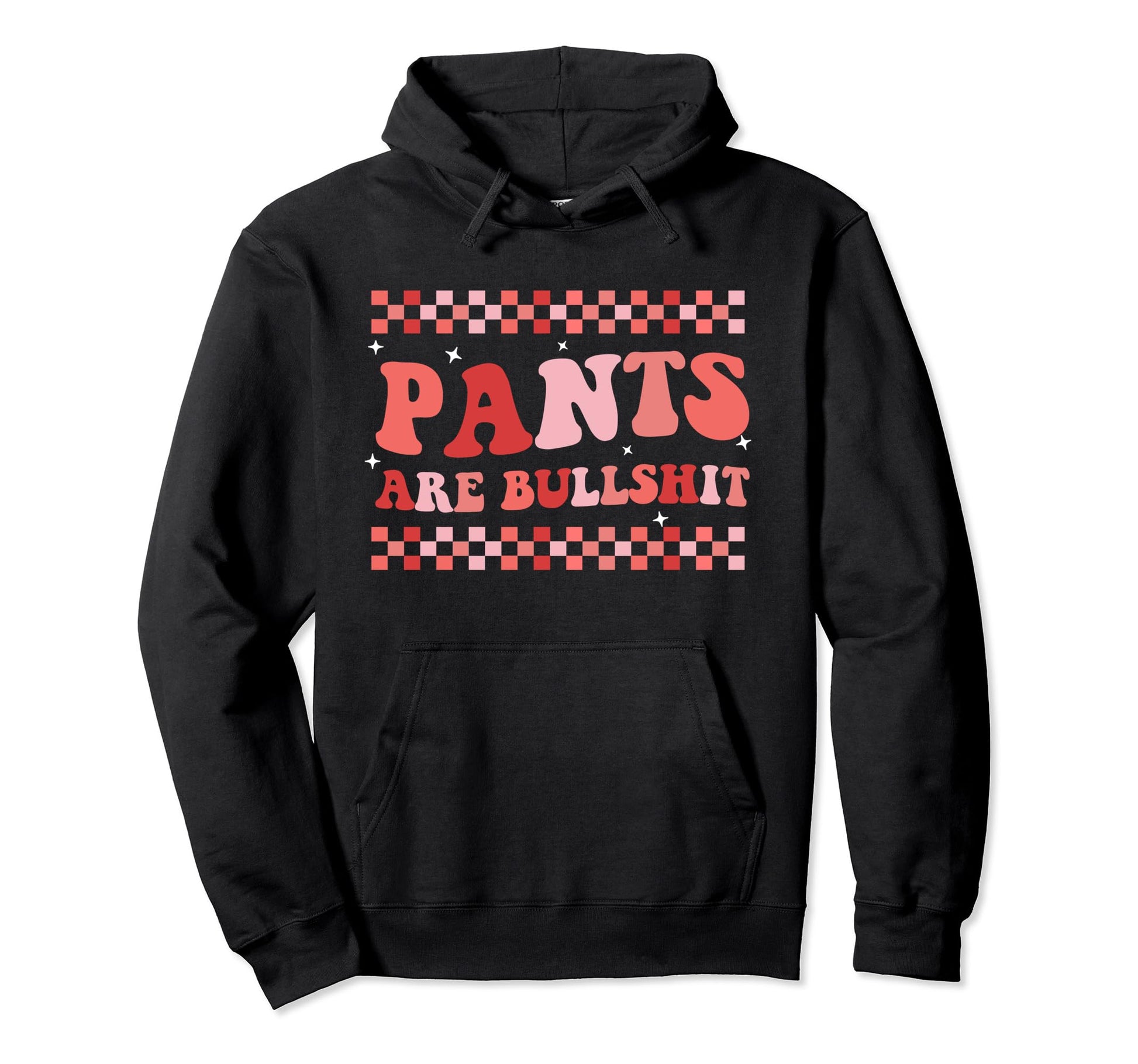 Pants Are Bullshit Trendy Boho Hoodie - Casual Everyday Wear for Adults - T-Shirt, Sweatshirt, Hoodie