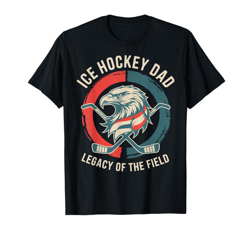 Fathers Day Legacy Field Ice Hockey Dad T-Shirt - Aesthetic Graphic Unisex - T-Shirt, Sweatshirt, Hoodie