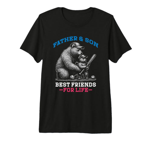 Father Son Best Friends Life T-Shirt - Casual Everyday Wear Men Women - T-Shirt, Sweatshirt, Hoodie