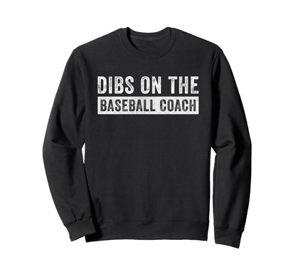 Dibs Baseball Coach Funny Wife Sweatshirt - Aesthetic Graphic for Adults - T-Shirt, Sweatshirt, Hoodie