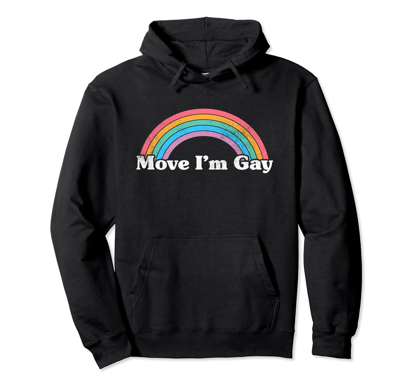 Move Im Gay Funny Gay Rainbow Gay Pride Hoodie - Minimalist Print Unisex - T-Shirt, Sweatshirt, Hoodie