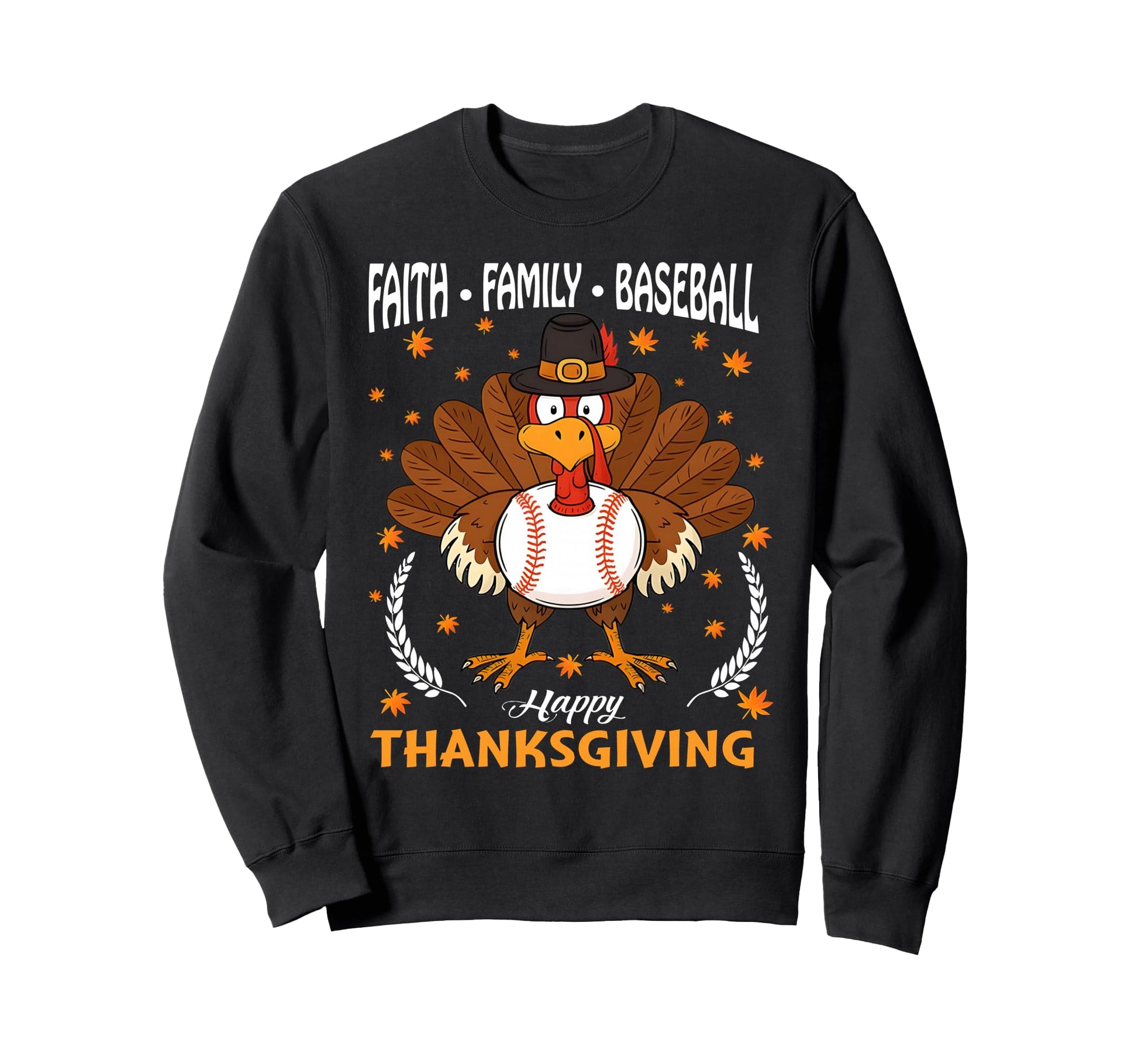 Faith Family Baseball Turkey Sweatshirt - Graphic Print Men Women - T-Shirt, Sweatshirt, Hoodie