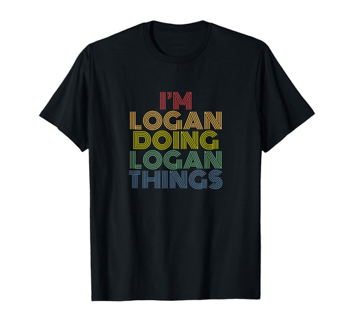 Im Logan Doing Logan Things Funny Name T-Shirt - Novelty Apparel Men Women - T-Shirt, Sweatshirt, Hoodie