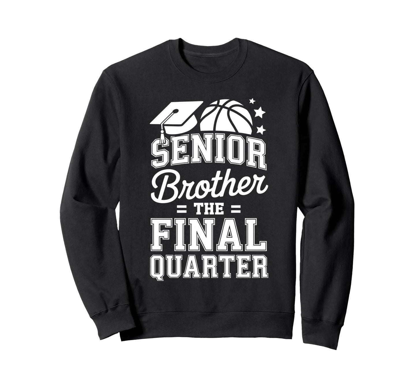 Senior Brother Basketball Final Quarter Sweatshirt - Unique Graphic Unisex - T-Shirt, Sweatshirt, Hoodie