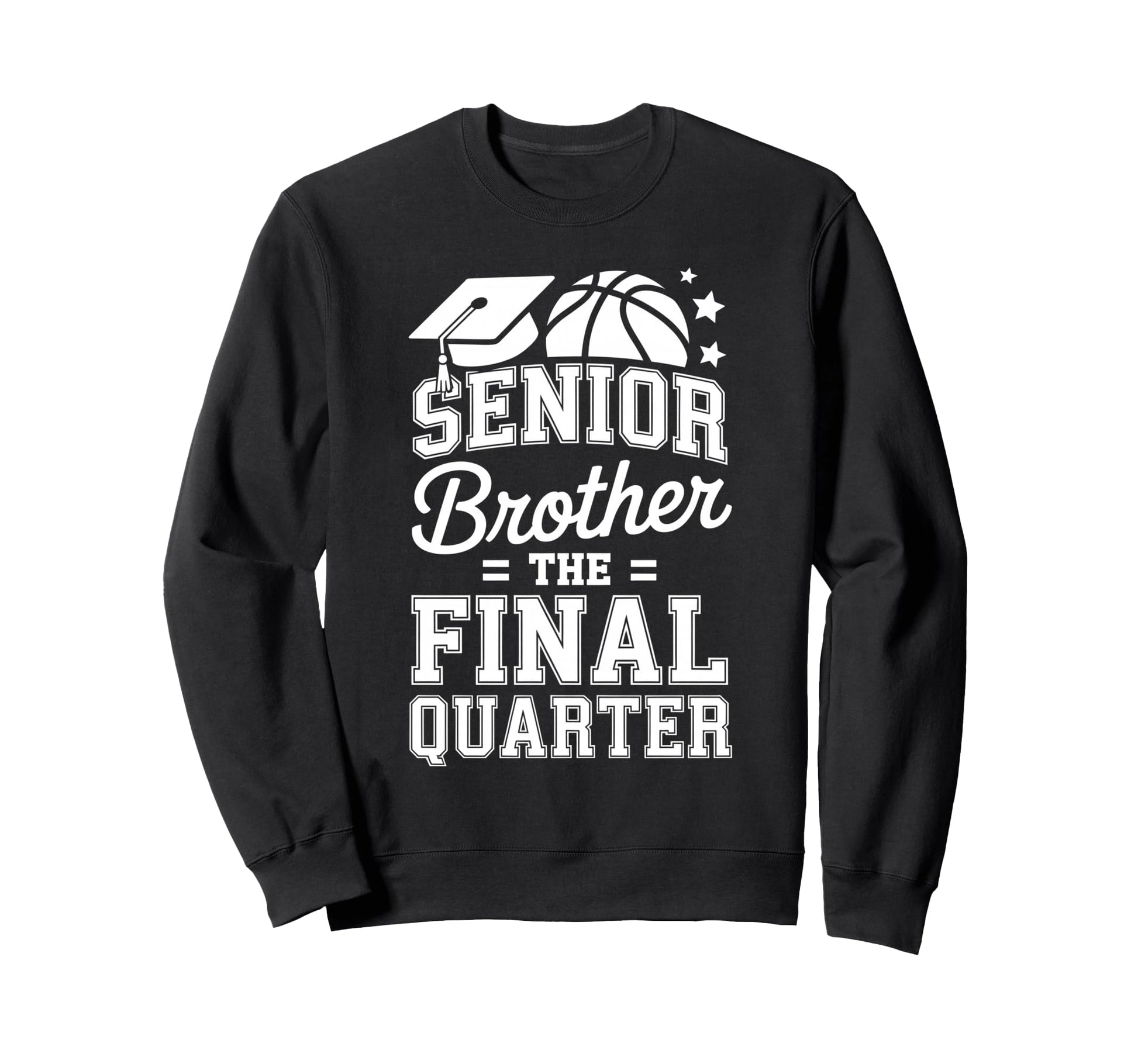 Senior Brother Basketball Final Quarter Sweatshirt - Unique Graphic Unisex - T-Shirt, Sweatshirt, Hoodie