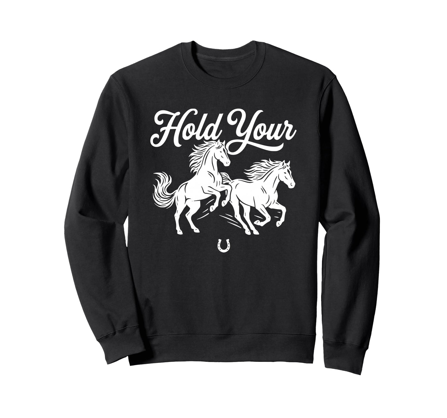 Boho Trendy Hold Your Horses Sweatshirt - Unique Graphic for Adults - T-Shirt, Sweatshirt, Hoodie