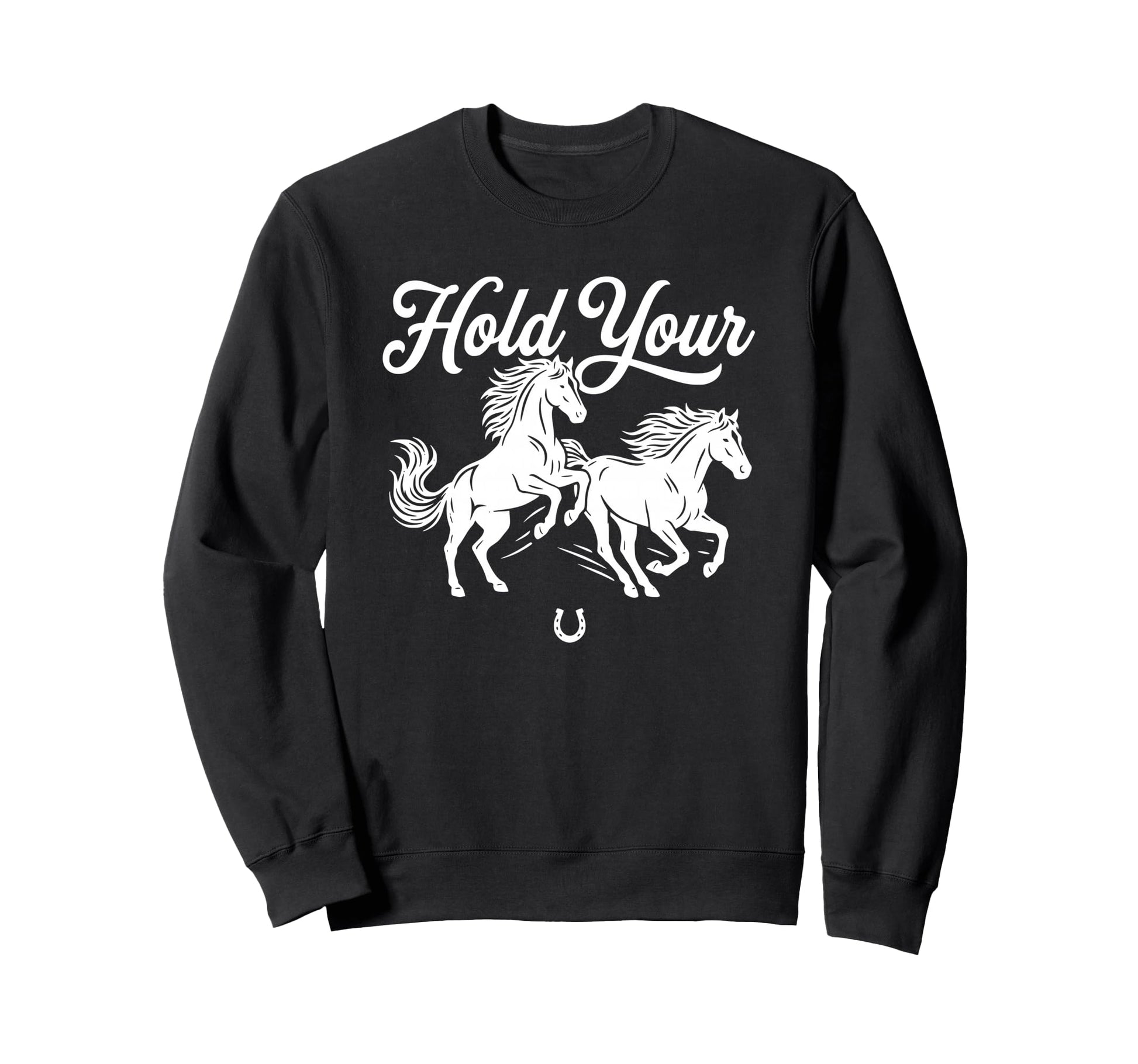 Boho Trendy Hold Your Horses Sweatshirt - Unique Graphic for Adults - T-Shirt, Sweatshirt, Hoodie