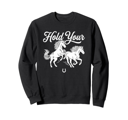 Boho Trendy Hold Your Horses Sweatshirt - Unique Graphic for Adults - T-Shirt, Sweatshirt, Hoodie