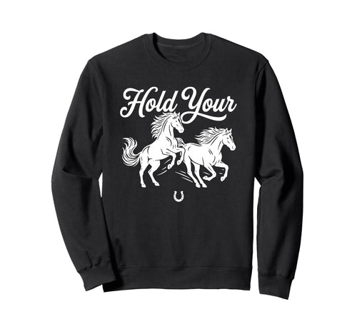 Boho Trendy Hold Your Horses Sweatshirt - Unique Graphic for Adults - T-Shirt, Sweatshirt, Hoodie
