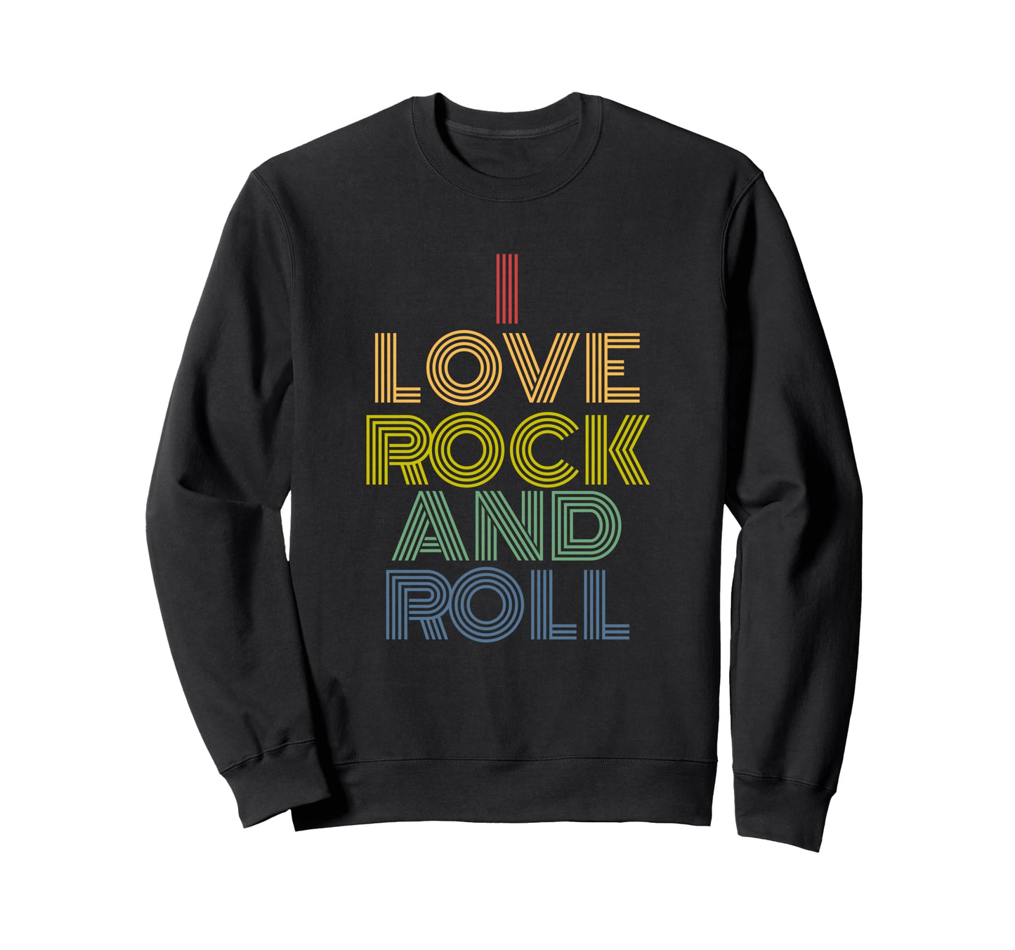 I Love Rock And Roll Rainbow Rock Music Sweatshirt - Graphic Print Unisex - T-Shirt, Sweatshirt, Hoodie