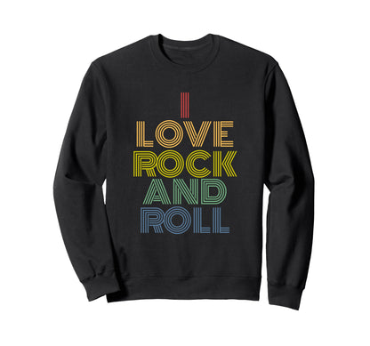 I Love Rock And Roll Rainbow Rock Music Sweatshirt - Graphic Print Unisex - T-Shirt, Sweatshirt, Hoodie