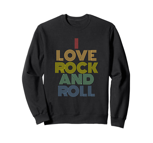 I Love Rock And Roll Rainbow Rock Music Sweatshirt - Graphic Print Unisex - T-Shirt, Sweatshirt, Hoodie