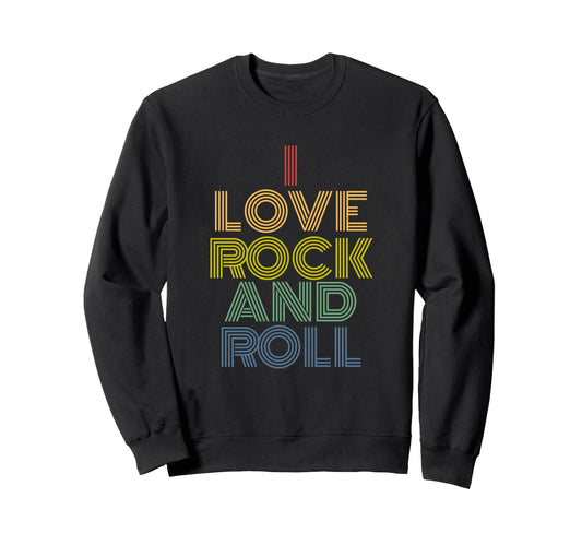 I Love Rock And Roll Rainbow Rock Music Sweatshirt - Graphic Print Unisex - T-Shirt, Sweatshirt, Hoodie