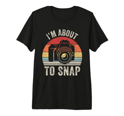 Im About To Snap Camera Photographer T-Shirt - Minimalist Print for Adults - T-Shirt, Sweatshirt, Hoodie