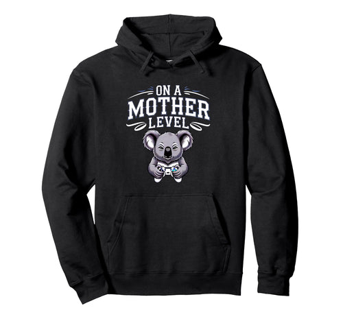 Funny Mothers Day Mother Level Gamer Hoodie - Streetwear Style Men Women - T-Shirt, Sweatshirt, Hoodie