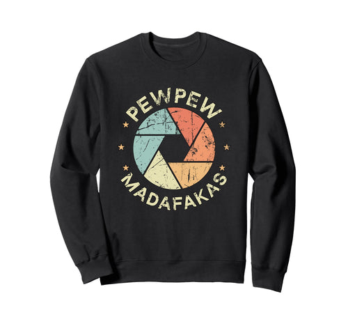 Photographer Camera Pew Pew Sweatshirt - Trendy Graphic Men Women - T-Shirt, Sweatshirt, Hoodie