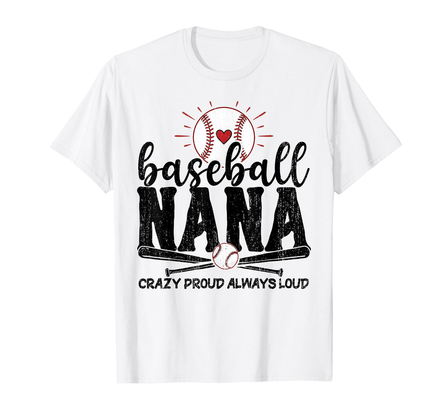 Baseball Nana Crazy Proud Always Loud T-Shirt - Novelty Apparel for Adults - T-Shirt, Sweatshirt, Hoodie