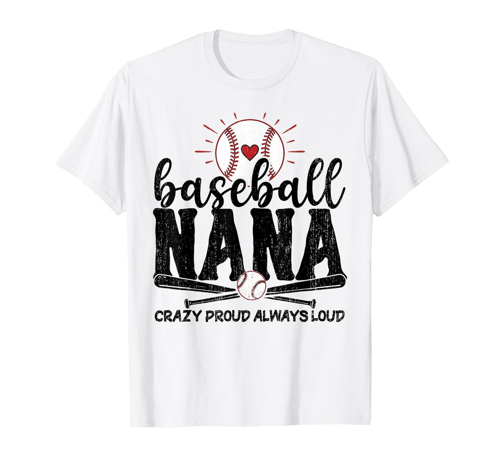 Baseball Nana Crazy Proud Always Loud T-Shirt - Novelty Apparel for Adults - T-Shirt, Sweatshirt, Hoodie