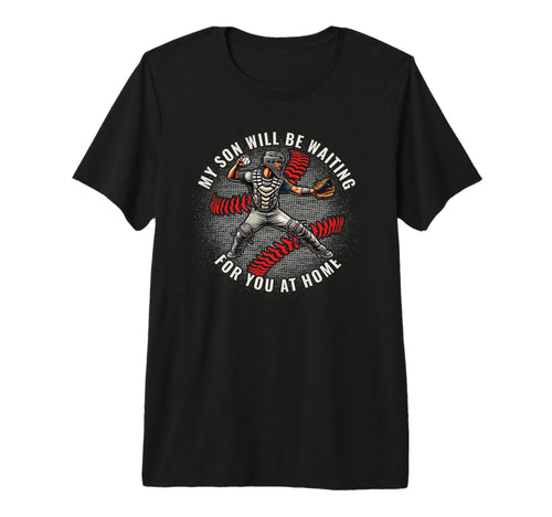 Baseball Catcher My Son Will Be T-Shirt - Unique Graphic for Adults - T-Shirt, Sweatshirt, Hoodie