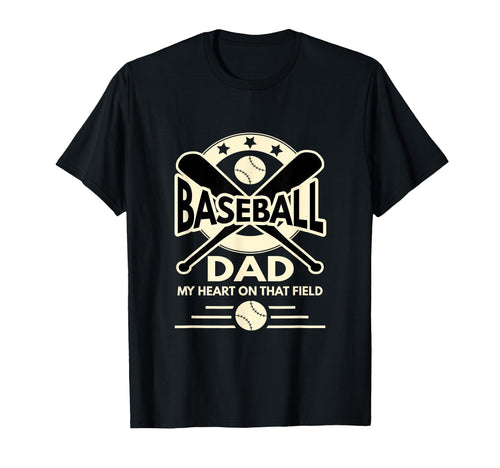 Baseball Dad My Heart Is That Field T-Shirt - Casual Everyday Wear Unisex - T-Shirt, Sweatshirt, Hoodie
