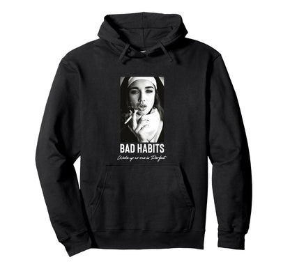 Bad Habits Nun Aesthetic Edgy Streetwear Hoodie - Unique Graphic Unisex - T-Shirt, Sweatshirt, Hoodie