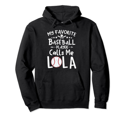 My Favorite Baseball Player Calls Me Lola Hoodie - Novelty Apparel Unisex - T-Shirt, Sweatshirt, Hoodie