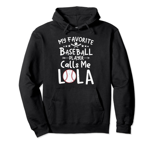 My Favorite Baseball Player Calls Me Lola Hoodie - Novelty Apparel Unisex - T-Shirt, Sweatshirt, Hoodie