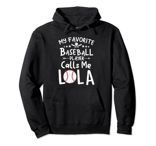 My Favorite Baseball Player Calls Me Lola Hoodie - Novelty Apparel Unisex - T-Shirt, Sweatshirt, Hoodie