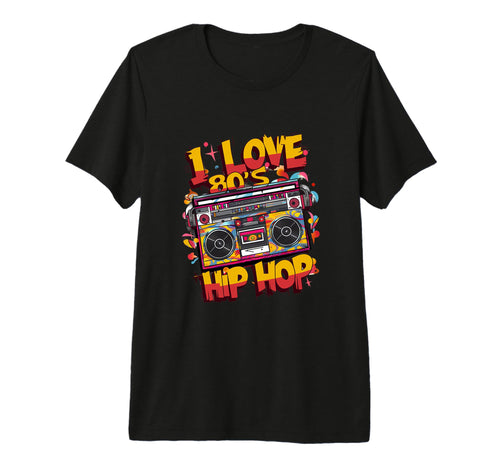 I Love 80S Hip Hop Old School Rap Music T-Shirt - Trendy Graphic Men Women - T-Shirt, Sweatshirt, Hoodie