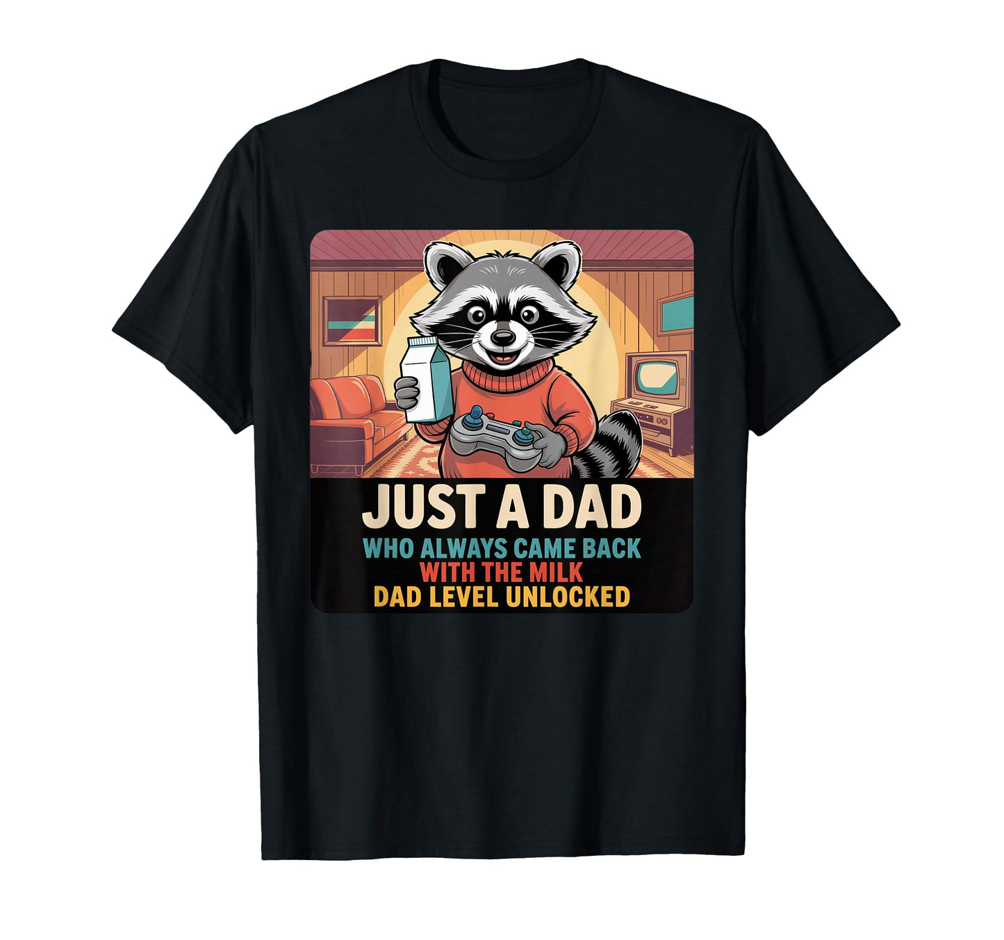 Dad Gamer Just Dad Who Always Came T-Shirt - Streetwear Style Men Women - T-Shirt, Sweatshirt, Hoodie