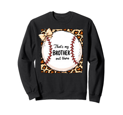 Thats My Brother Out There Baseball Sweatshirt - Aesthetic Graphic Unisex - T-Shirt, Sweatshirt, Hoodie