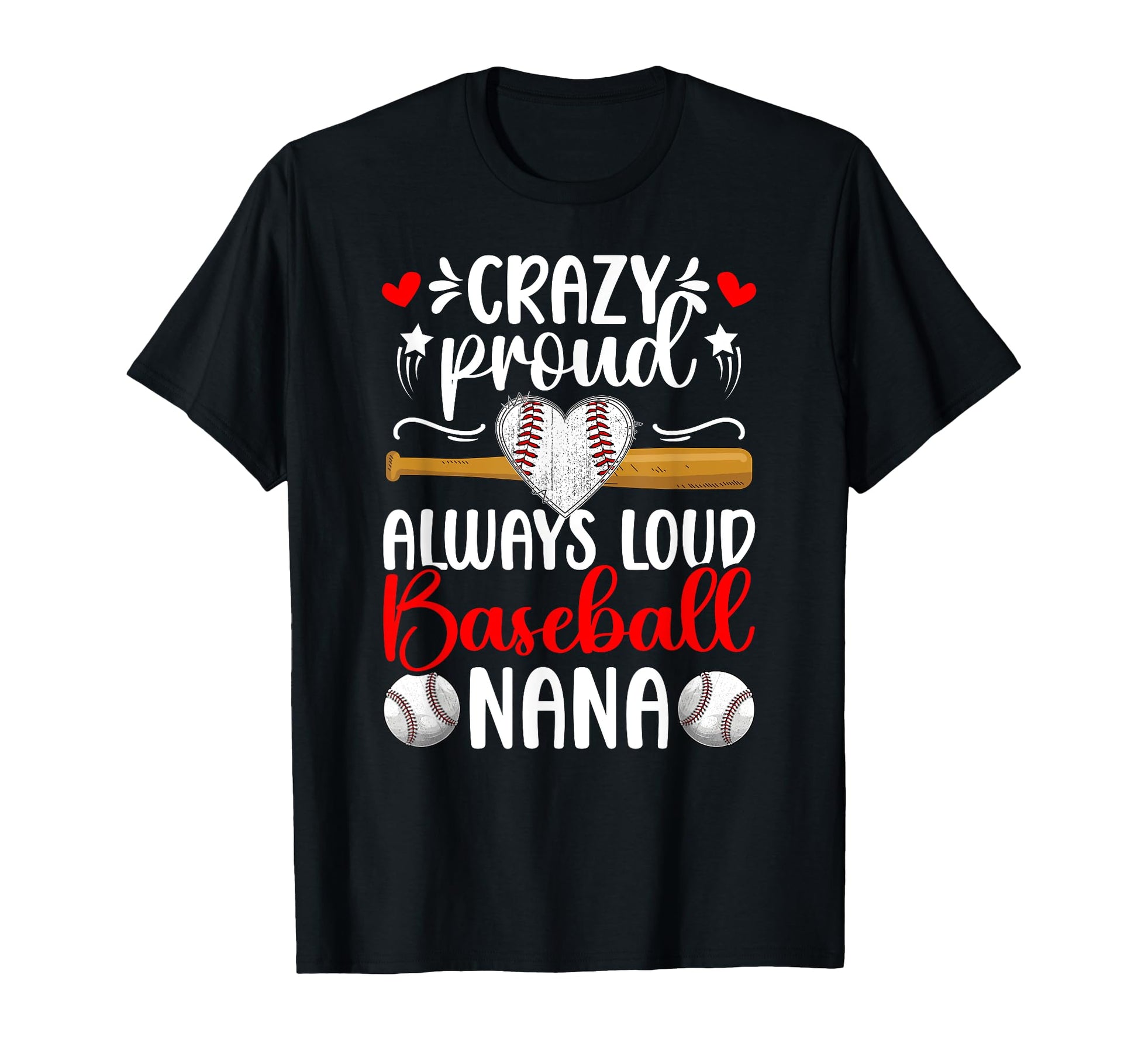 Crazy Proud Baseball Nana Baseball Player T-Shirt - Unique Graphic Unisex - T-Shirt, Sweatshirt, Hoodie