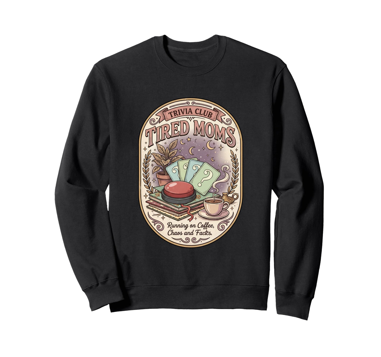 Funny Tired Moms Trivia Club Sweatshirt - Fun Novelty Design Unisex - T-Shirt, Sweatshirt, Hoodie