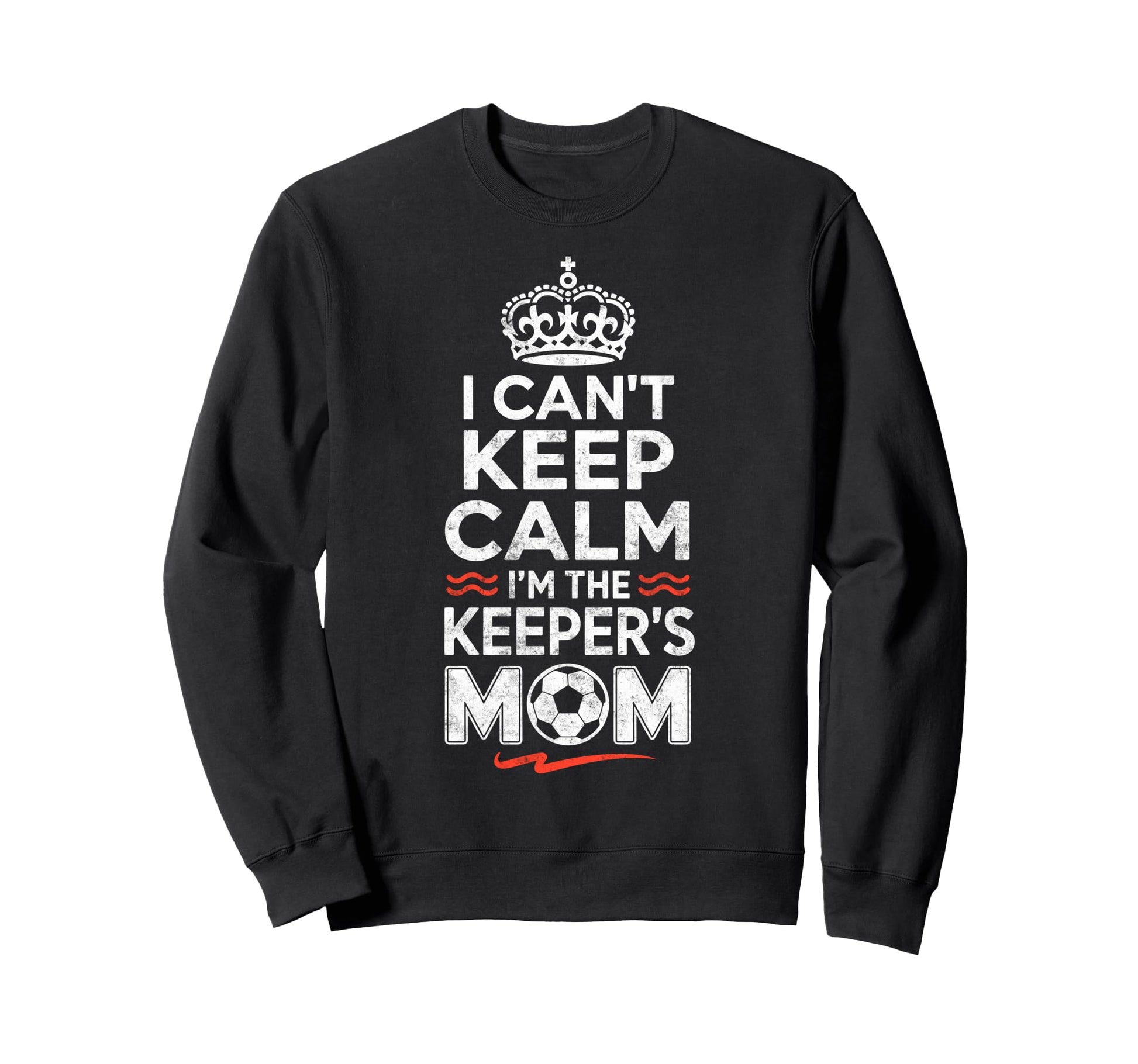 I Cant Keep Calm Im Keepers Soccer Sweatshirt - Graphic Print Men Women - T-Shirt, Sweatshirt, Hoodie