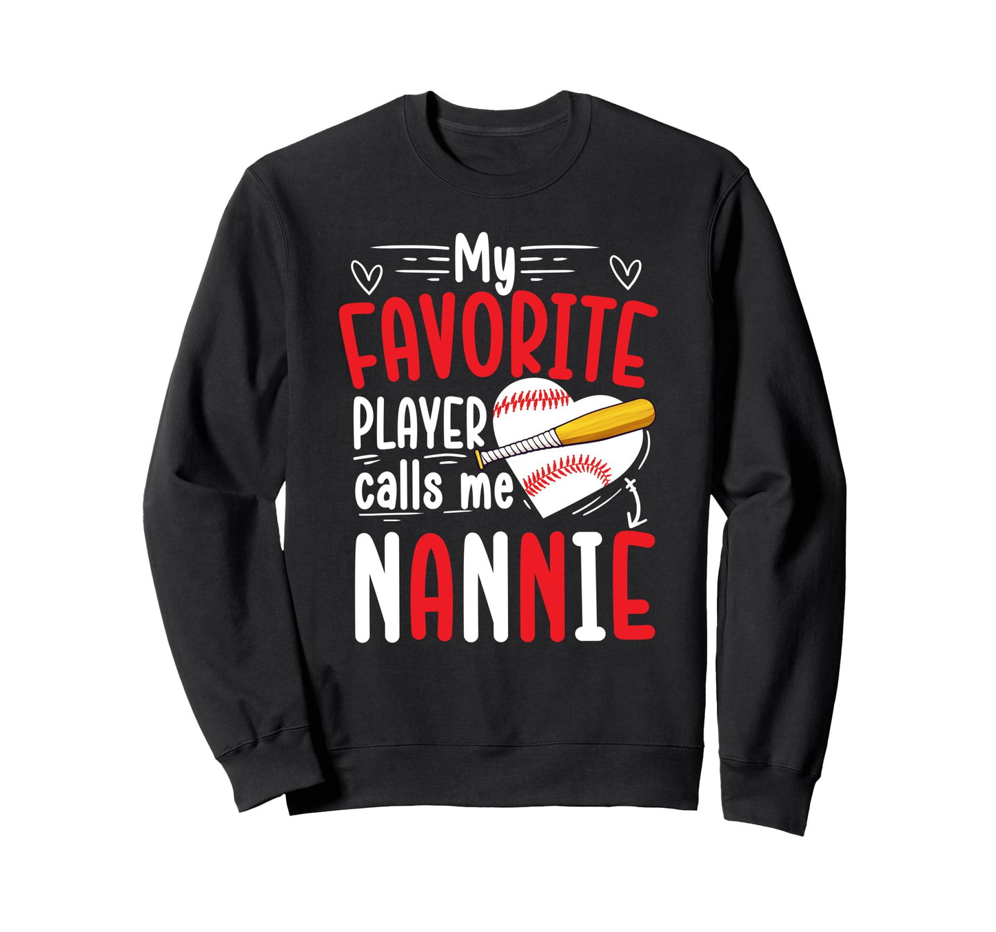 My Favorite Baseball Player Nannie Sweatshirt - Custom Art Print Men Women - T-Shirt, Sweatshirt, Hoodie