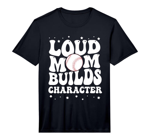 Mens Loud Baseball Mom Builds Character T-Shirt - Trendy Graphic Unisex - T-Shirt, Sweatshirt, Hoodie