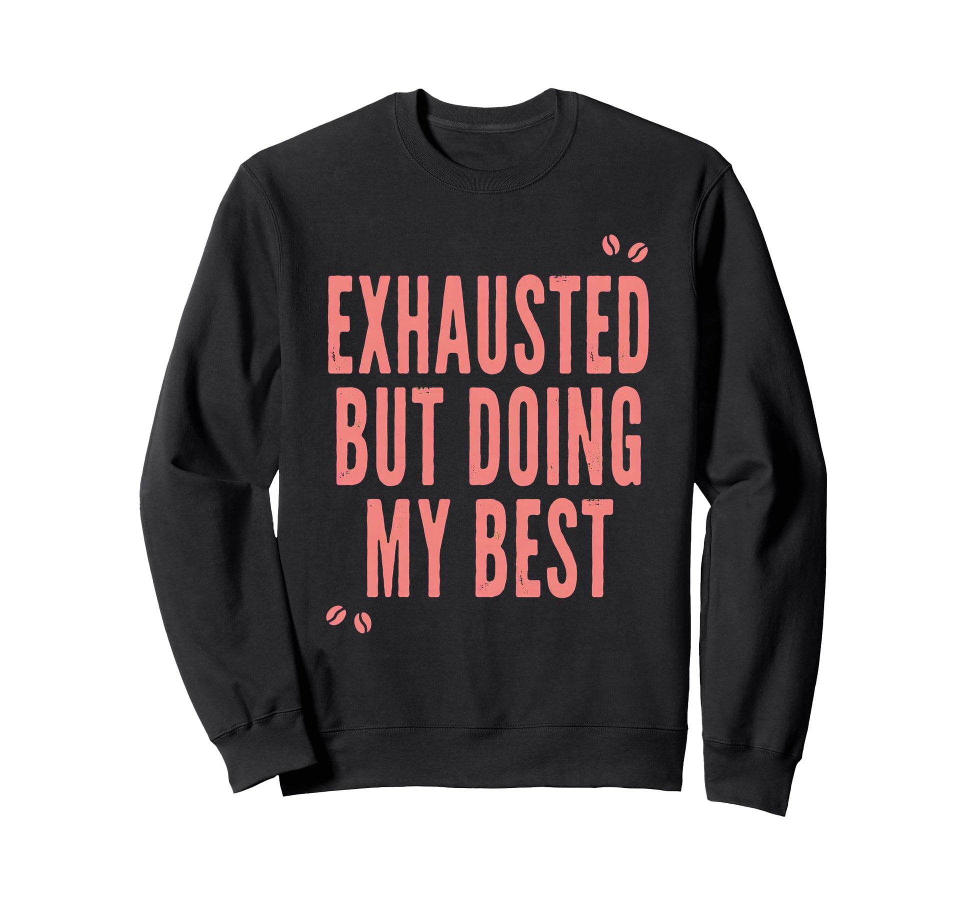 Exhausted But Doing My Best New Sweatshirt - Minimalist Print Men Women - T-Shirt, Sweatshirt, Hoodie