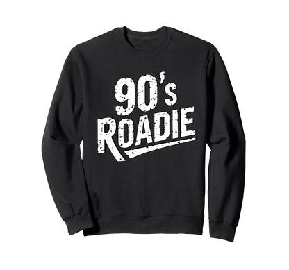 90S Roadie Rock Music Country Grunge Sweatshirt - Custom Art Print Unisex - T-Shirt, Sweatshirt, Hoodie