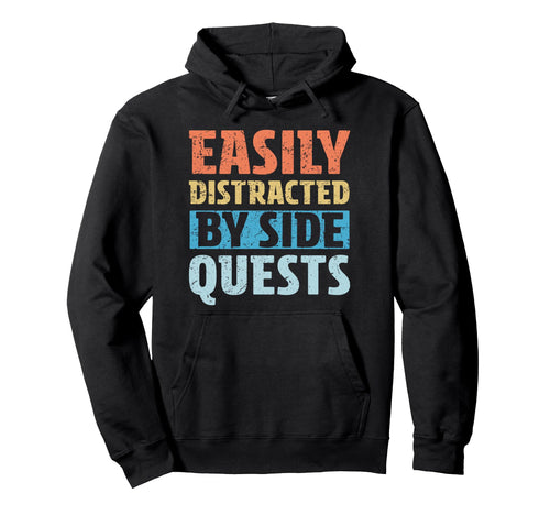 Easily Distracted Side Quests Video Hoodie - Novelty Apparel Men Women - T-Shirt, Sweatshirt, Hoodie