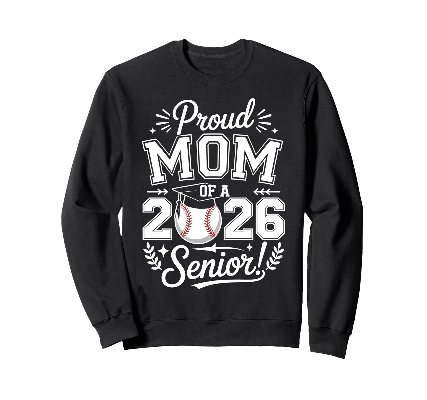 Proud Mom 2026 Senior Baseball Sweatshirt - Streetwear Style Men Women - T-Shirt, Sweatshirt, Hoodie