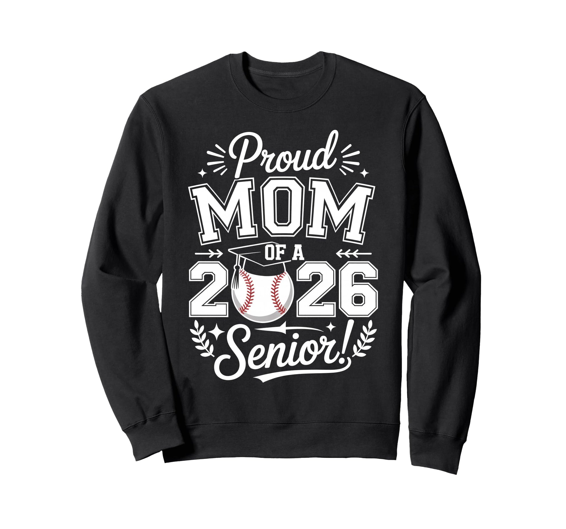 Proud Mom 2026 Senior Baseball Sweatshirt - Streetwear Style Men Women - T-Shirt, Sweatshirt, Hoodie