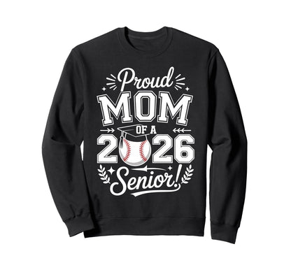 Proud Mom 2026 Senior Baseball Sweatshirt - Streetwear Style Men Women - T-Shirt, Sweatshirt, Hoodie