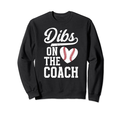 Dibs Coach Baseball Coach Wife Sweatshirt - Graphic Print for Adults - T-Shirt, Sweatshirt, Hoodie