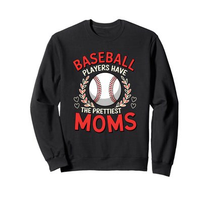 Baseball Players Have Prettiest Sweatshirt - Fun Novelty Design Men Women - T-Shirt, Sweatshirt, Hoodie