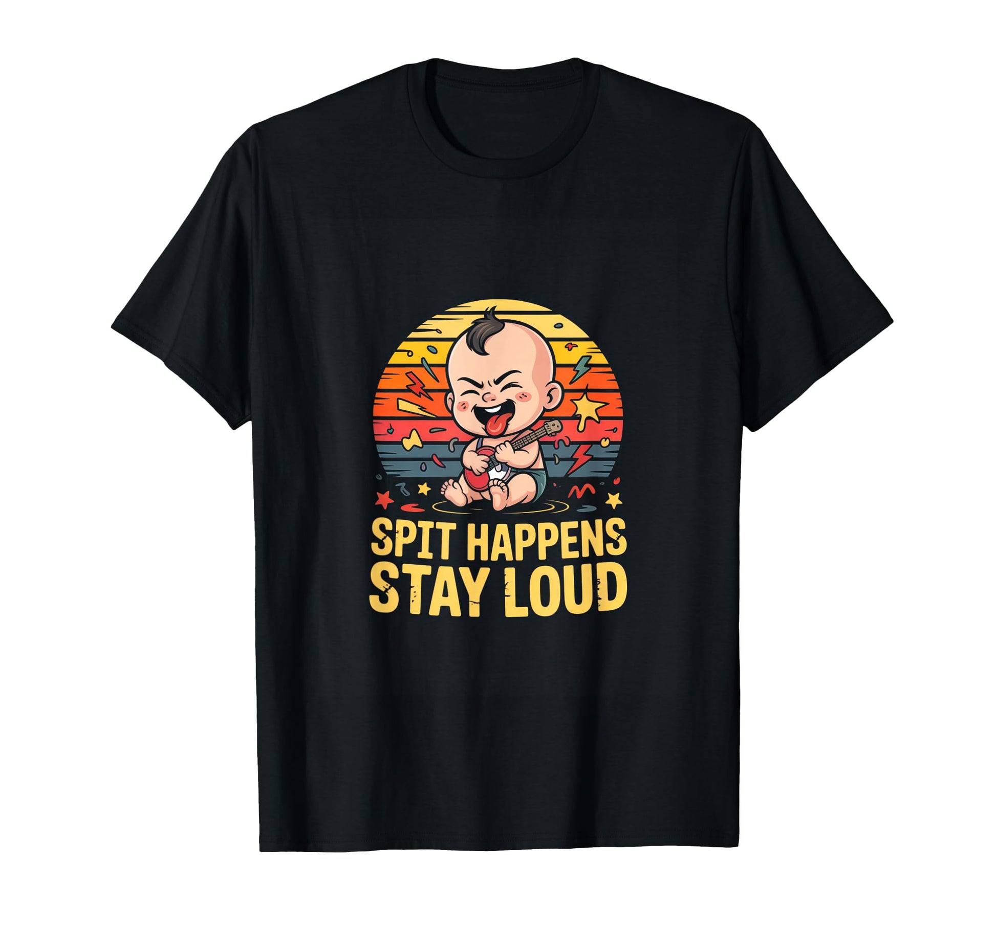 Spit Happens Stay Loud Funny Rock T-Shirt - Custom Art Print Men Women - T-Shirt, Sweatshirt, Hoodie