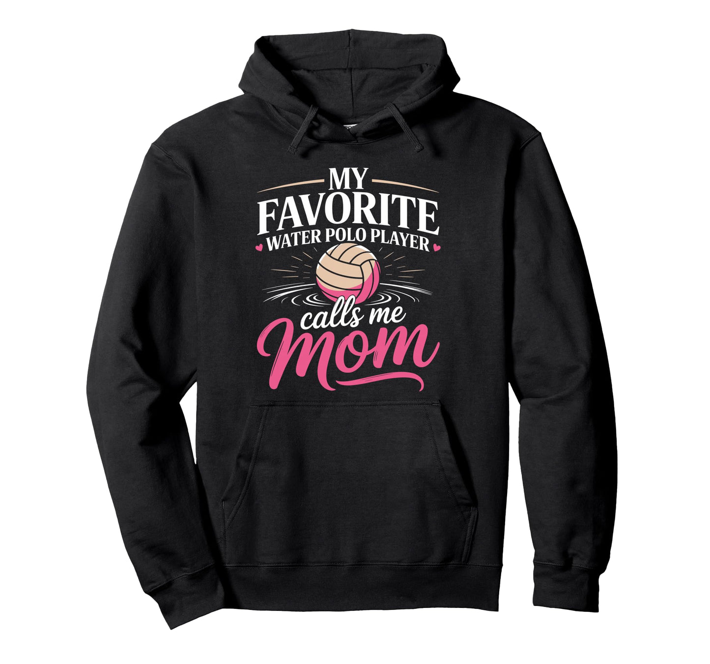 My Favorite Water Polo Player Hoodie - Casual Everyday Wear for Adults - T-Shirt, Sweatshirt, Hoodie