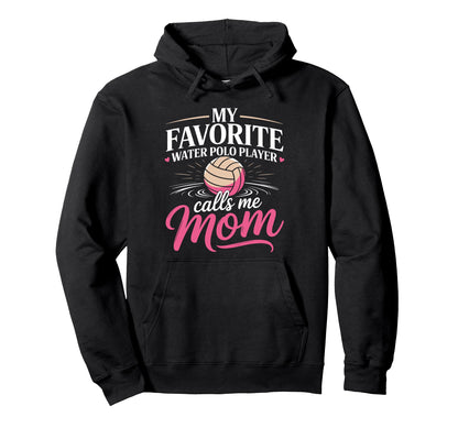 My Favorite Water Polo Player Hoodie - Casual Everyday Wear for Adults - T-Shirt, Sweatshirt, Hoodie