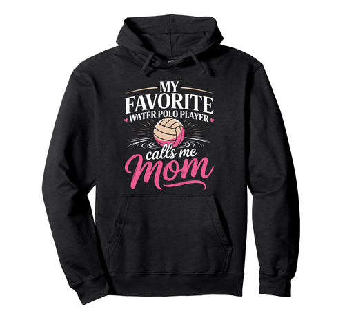 My Favorite Water Polo Player Hoodie - Casual Everyday Wear for Adults - T-Shirt, Sweatshirt, Hoodie