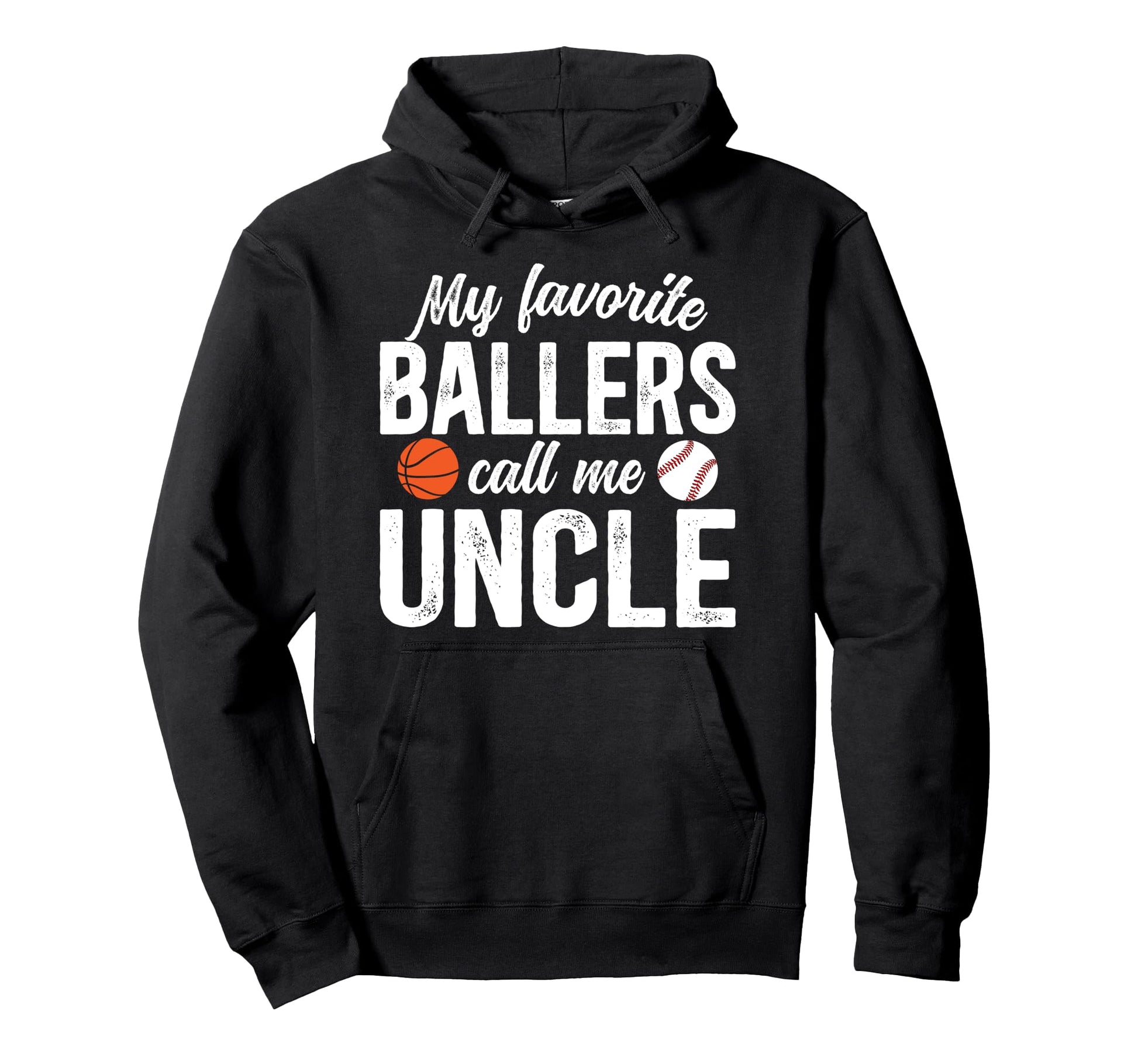 My Favorite Ballers Call Me Uncle Hoodie - Streetwear Style Unisex - T-Shirt, Sweatshirt, Hoodie