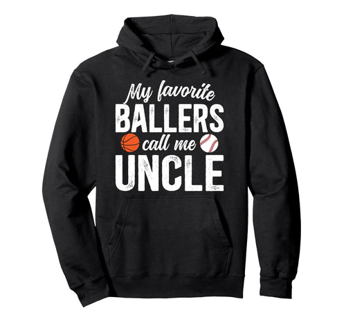 My Favorite Ballers Call Me Uncle Hoodie - Streetwear Style Unisex - T-Shirt, Sweatshirt, Hoodie
